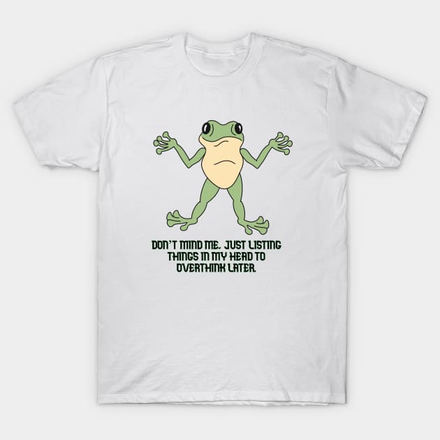 Overthinker T-Shirt by Frogmented Feelings